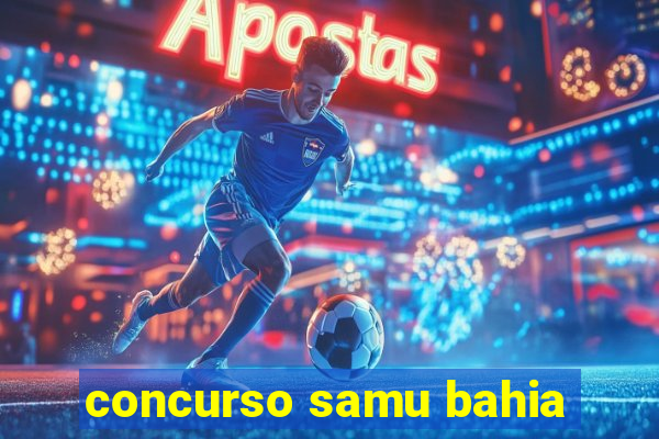 concurso samu bahia